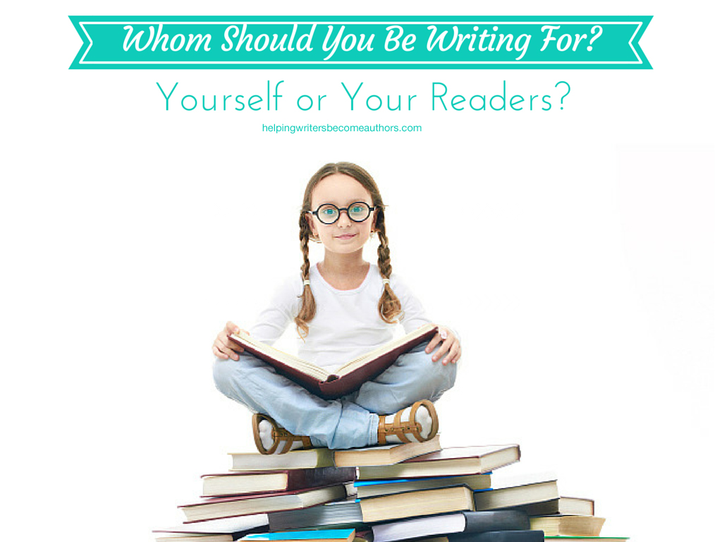 http://www.helpingwritersbecomeauthors.com/who-should-you-be-writing-for-yourself-or-your-readers/