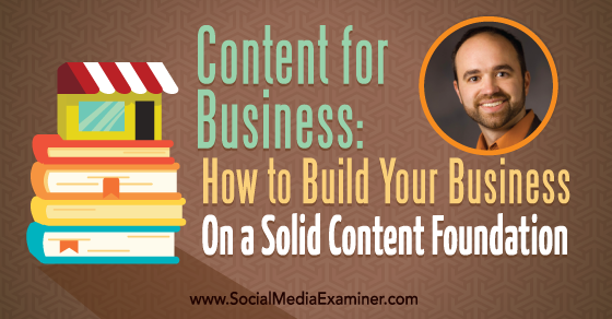Content for Business: How to Build Your Business on a Solid Content Foundation
